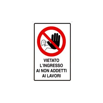 CARTELLO "VIETATO L'INGRESSO AI NON ADDETTI AI LAVORI"