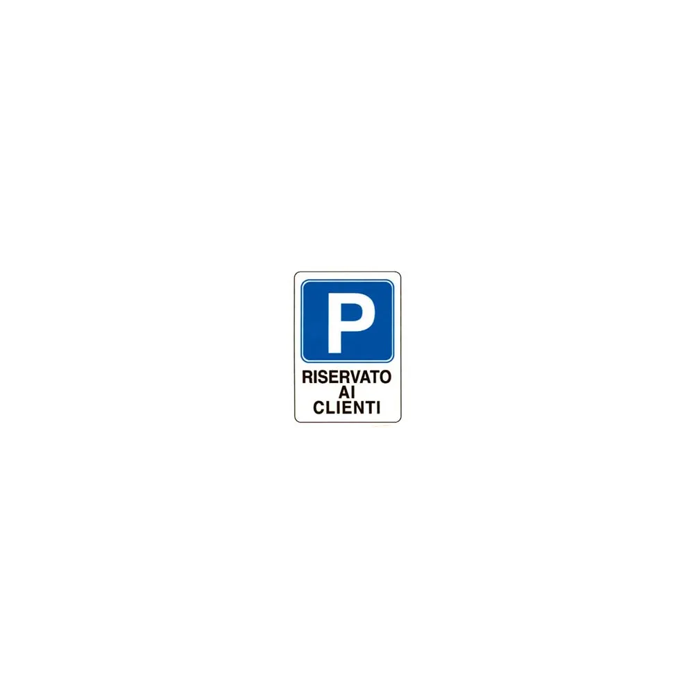 CARTELLO "PARCHEGGIO RISERVATO AI CLIENTI"